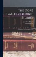 The Dore Gallery of Bible Stories: Illustrating the Principal Events in the Old and New Testaments, with Descriptive Text