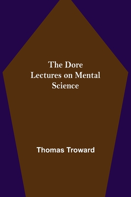 The Dore Lectures on Mental Science - Troward, Thomas