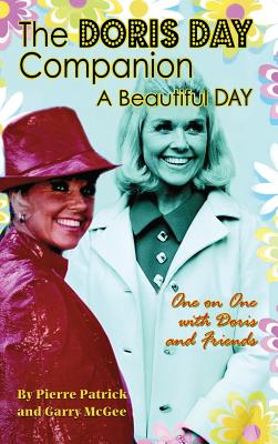 The Doris Day Companion: A Beautiful Day - Patrick, Pierre, and McGee, Garry, and Joseph, Jackie (Foreword by)