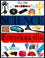 The Dorling Kindersley Science Encyclopedia - Dorling Kindersley Publishing, and Dorling-Kindersley Publis, Inc Staf, and DK Publishing