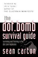 The Dot.Bomb Survival Guide: Surviving (and Thriving) in the Dot.com Implosion