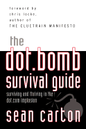 The Dot.Bomb Survival Guide: Surviving (and Thriving) in the Dot.com Implosion - Carton, Sean, and Locke, Christopher