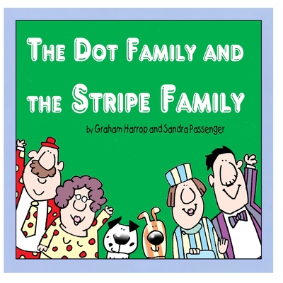 The Dot Family and The Stripe Family - Passenger, Sandra (Contributions by), and Harrop, Graham