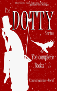 The Dotty Series: The Complete Books 1-3: A Dotty Series Compendium
