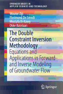 The Double Constraint Inversion Methodology: Equations and Applications in Forward and Inverse Modeling of Groundwater Flow