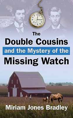 The Double Cousins and the Mystery of the Missing Watch - Bradley, Miriam Jones