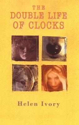 The Double Life of Clocks - Ivory, Helen