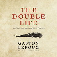 The Double Life: Or, the Man with the Black Feather