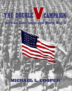 The Double V Campaign: African-Americans in World War II - Cooper, Michael L