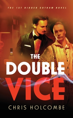 The Double Vice: The 1st Hidden Gotham Novel - Holcombe, Chris