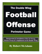 The Double Wing Perimeter Game: Background & Installation of the Jet Sweep, Rocket Sweep, & Their Compliments in the Double Wing