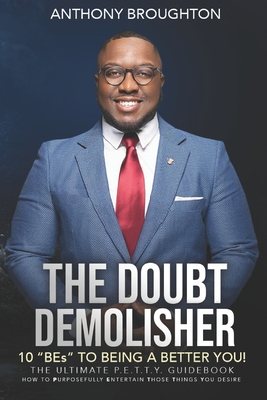 The Doubt Demolisher: The 10 "BEs" to Being a Better You - Broughton, Anthony