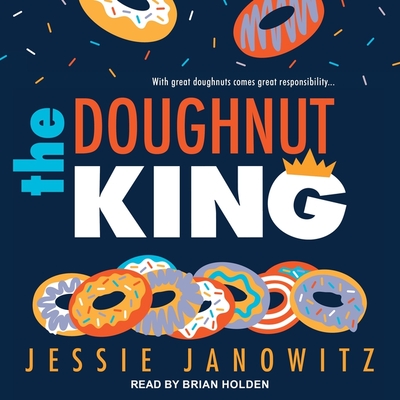 The Doughnut King - Holden, Brian (Read by), and Janowitz, Jessie