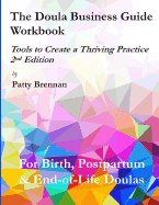 The Doula Business Guide Workbook: Tools to Create a Thriving Practice, 2nd Edition