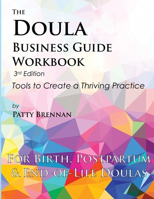 The Doula Business Guide Workbook: Tools to Create a Thriving Practice - Brennan, Patty