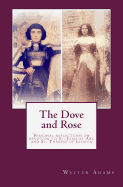 The Dove and Rose: Personal Reflections on Devotion to St. Joan of Arc and St. Therese of Lisieux