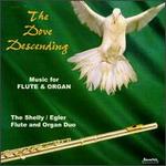 The Dove Descending - Frances Shelly (flute); Shelly-Egler Duo; Steven Egler (organ)