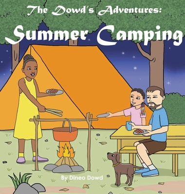 The Dowd's Adventure: Summer Camping - Dowd, Dineo, and Merril, Nadara (Editor), and Yahya, Daan