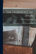 The Downfall of Spain: Naval History of the Sapnish-American War