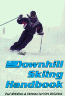 The Downhill Skiing Handbook - McCallum, Paul, and McCallum, Christine Lariviere