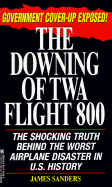 The Downing of TWA Flight 800 - Sanders, James