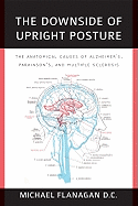 The Downside of Upright Posture: The Anatomical Causes of Alzheimer's, Parkinson's and Multiple Sclerosis