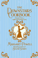 The Downstairs Cookbook: Recipes from a 1920s Household Cook
