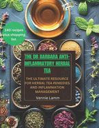 The Dr Barbara Anti-inflammatory herbal tea: The ultimate resource for herbal tea remedies and inflammation management