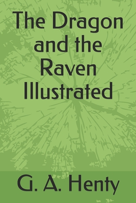 The Dragon and the Raven Illustrated - Henty, G a