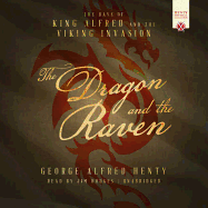 The Dragon and the Raven Lib/E: The Days of King Alfred and the Viking Invasion