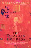 The Dragon Empress: Life and Times of Tz'u-hsi 1835-1908 Empress Dowager of China