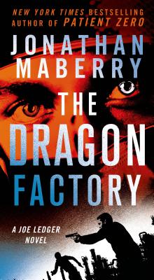 The Dragon Factory: A Joe Ledger Novel - Maberry, Jonathan
