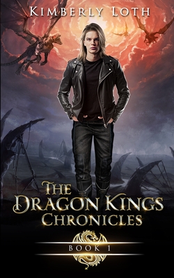 The Dragon Kings Chronicles Book 1 - Loth, Kimberly