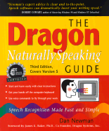 The Dragon Naturallyspeaking Guide: Speech Recognition Made Fast and Simple