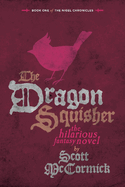 The Dragon Squisher: Book One of the Nigel Chronicles Volume 1