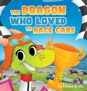 The Dragon Who Loved To Race Cars