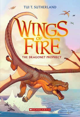 The Dragonet Prophecy (Wings of Fire #1) - Sutherland, Tui,T