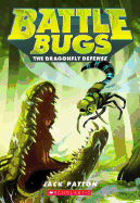 The Dragonfly Defense (Battle Bugs #7): Volume 7