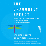 The Dragonfly Effect: Quick, Effective, and Powerful Ways to Use Social Media to Drive Social Change