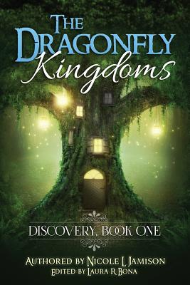 The Dragonfly Kingdoms: Discovery: Book One - Bona, Laura R (Editor), and Jamison, Nicole L