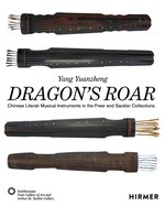 The Dragon's Roar: Chinese Literati Musical Intruments in the Freer and Sackler Collections