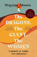 The Dragons, the Giant, the Women: A memoir of family, war and peace
