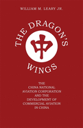 The Dragon's Wings: The China National Aviation Corporation and the Development of Commercial Aviation in China