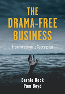 The Drama-Free Business: From Inception to Succession