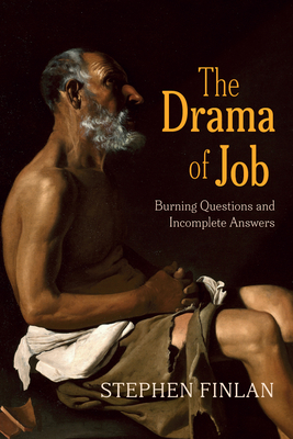 The Drama of Job: Burning Questions and Incomplete Answers - Finlan, Stephen