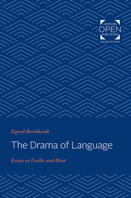 The Drama of Language: Essays on Goethe and Kleist - Burckhardt, Sigurd