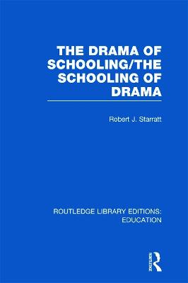 The Drama of Schooling: The Schooling of Drama - Starratt, Robert J.