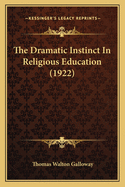 The Dramatic Instinct In Religious Education (1922)