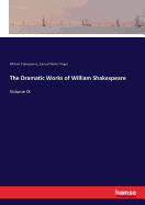 The Dramatic Works of William Shakespeare: Volume IX