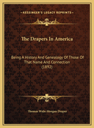 The Drapers in America: Being a History and Genealogy of Those of That Name and Connection (1892)